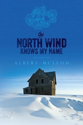 The North Wind Knows My Name by McLeod, Albert