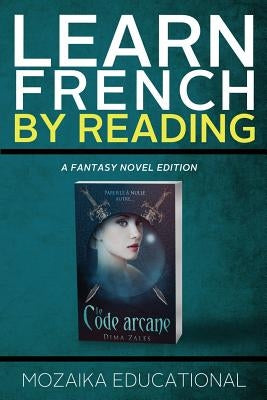 Learn French: By Reading Fantasy by Educational, Mozaika