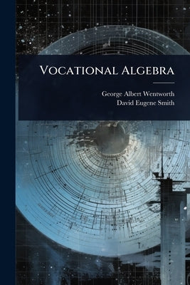 Vocational Algebra by Wentworth, George Albert