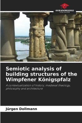 Semiotic analysis of building structures of the Wimpfener Königspfalz by Dollmann, Jürgen