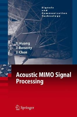Acoustic MIMO Signal Processing by Huang, Yiteng