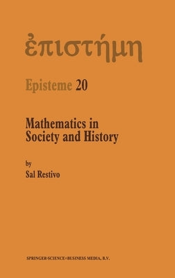 Mathematics in Society and History: Sociological Inquiries by Restivo, Sal P.