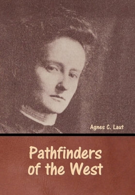 Pathfinders of the West by Laut, Agnes C.