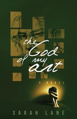 The God of My Art by Lane, Sarah