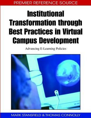 Institutional Transformation through Best Practices in Virtual Campus Development: Advancing E-Learning Policies by Stansfield, Mark
