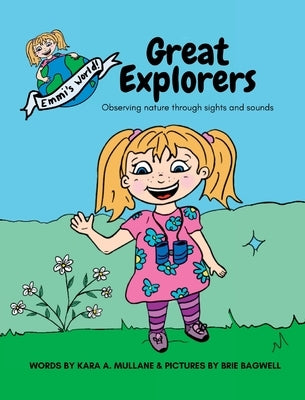 Great Explorers: Observing nature through sights and sounds by Mullane, Kara A.