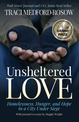 Unsheltered Love: Homelessness, Hunger and Hope in a City Under Siege by Medford-Rosow, Traci