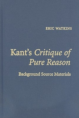 Kant's Critique of Pure Reason: Background Source Materials by Watkins, Eric