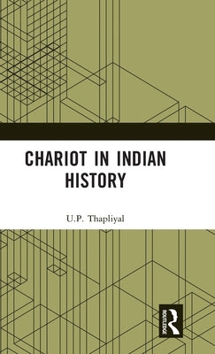 Chariot in Indian History by Thapliyal, U. P.