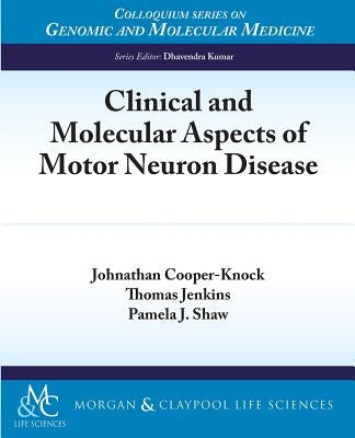 Clinical and Molecular Aspects of Motor Neuron Disease by Cooper-Knock, Johnathan