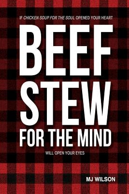 Beef Stew for the Mind by Wilson, Mj