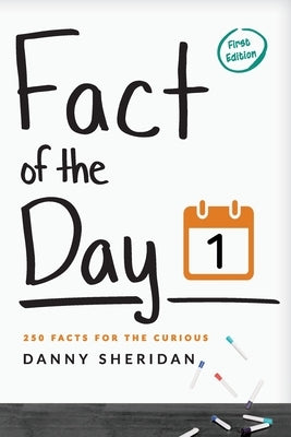 Fact of the Day 1: 250 Facts for the curious by Sheridan, Danny