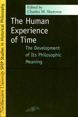 Human Experience of Time: The Development of Its Philosophic Meaning by Sherover, Charles