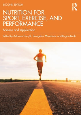 Nutrition for Sport, Exercise, and Performance: Science and Application by Forsyth, Adrienne