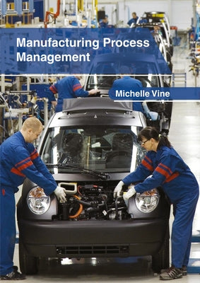 Manufacturing Process Management by Vine, Michelle