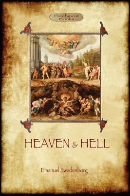 Heaven and Hell by Swedenborg, Emanuel