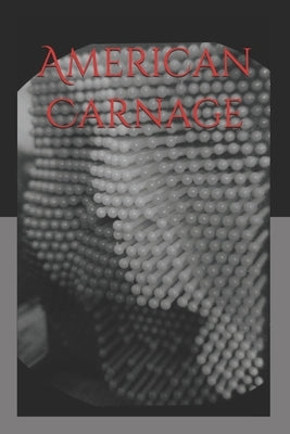 American Carnage: A Collection of Short Stories by Decaulp, Thomas E.
