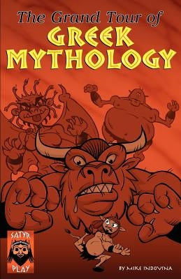 The Grand Tour of Greek Mythology by Indovina, Mike