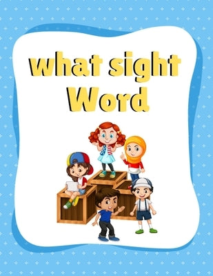 What sight Word: What sight Word: What sight Word: Sight words preschool workbook, sight words age 3, sight words preschool, sight word by Ross, George