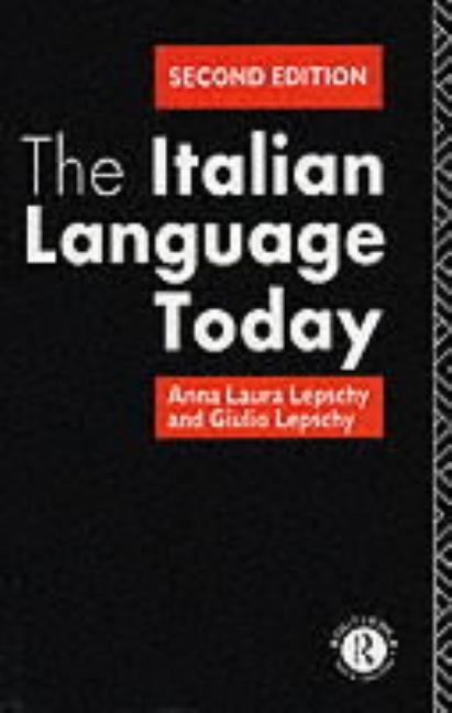 The Italian Language Today by Lepschy, Anna Laura