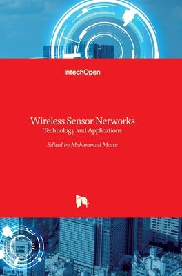 Wireless Sensor Networks: Technology and Applications by Matin, Mohammad Abdul