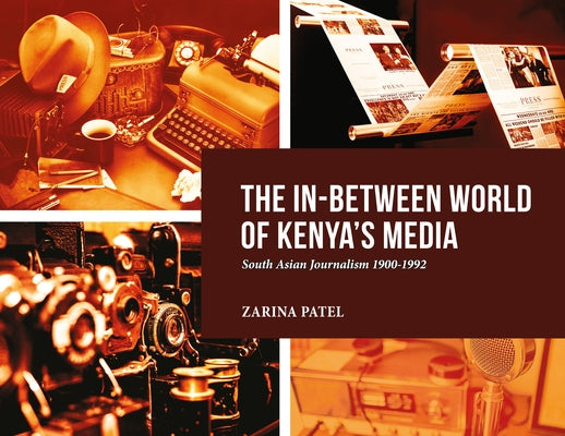 The In-Between World of Kenya's Media by Patel, Zarina
