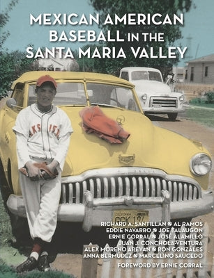 Mexican American Baseball in the Santa Maria Valley by Ramos, Al