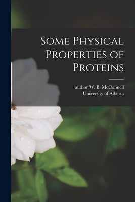 Some Physical Properties of Proteins by McConnell, W. B. Author