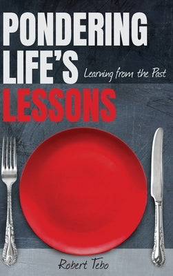 Pondering Life's Lessons by Tebo, Robert