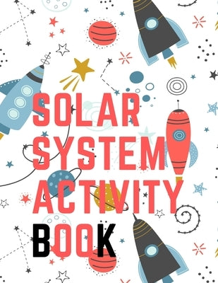 Solar System Activity Book.Maze Game, Coloring Pages, Find the Difference, How Many? Space Race and Many More. by Publishing, Cristie