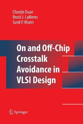 On and Off-Chip CrossTalk Avoidance in VLSI Design by Duan, Chunjie