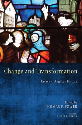 Change and Transformation: Essays in Anglican History by Power, Thomas P.