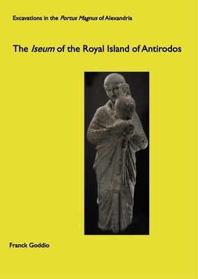 The Iseum of the Royal Island of Antirodos by Goddio, Franck