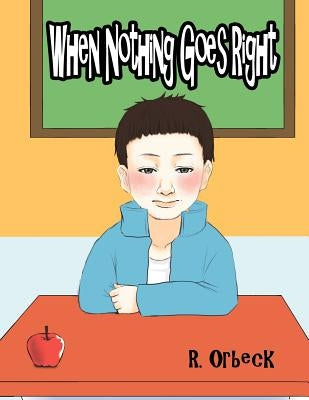 When Nothing Goes Right by Orbeck, R.