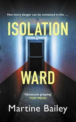 Isolation Ward: The Nail-Biting Psychological Thriller by Bailey, Martine