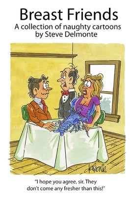 Breast Friends A Collection of Naughty Cartoons by Delmonte, Steve