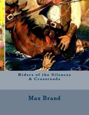 Riders of the Silences & Crossroads by Brand, Max