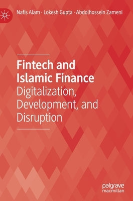 Fintech and Islamic Finance: Digitalization, Development and Disruption by Alam, Nafis
