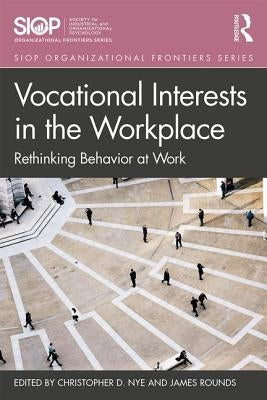 Vocational Interests in the Workplace: Rethinking Behavior at Work by Nye, Christopher D.
