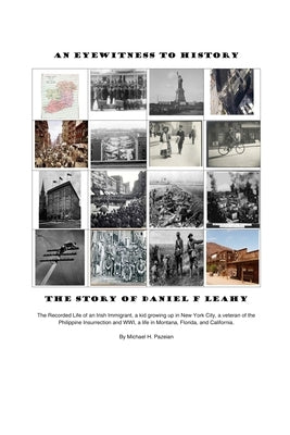 An Eyewitness To History: The Story of Daniel F Leahy by Pazeian, Michael H.