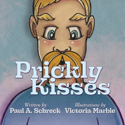 Prickly Kisses by Schreck, Paul A.