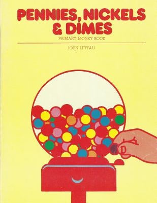 Pennies, Nickels & Dimes by Lettau, John H.