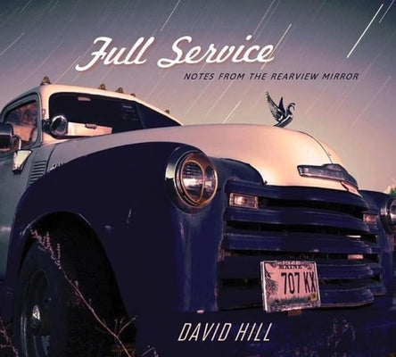 Full Service: Notes from the Rearview Mirror by Hill, David
