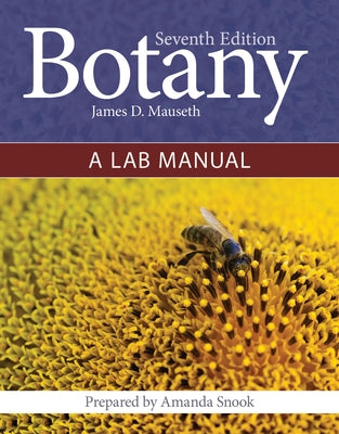 Botany: Introduction to Plant Biology and Botany: A Lab Manual: Introduction to Plant Biology and Botany: A Lab Manual by Mauseth, James D.