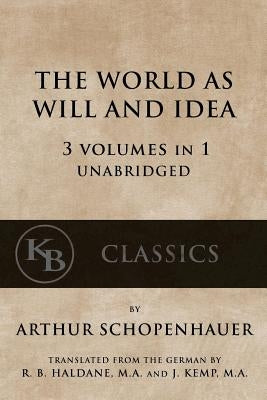 The World As Will And Idea: 3 vols in 1 [unabridged] by Schopenhauer, Arthur