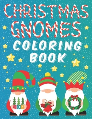 Christmas Gnomes Coloring Book: Fun Colouring Pages for Kids Easy Patterns for Children Whimsical Gnomes Beautiful Designes for Grown Ups by Butterfly, Emil