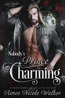 Nobody's Prince Charming (Road to Blissville, #3) by Walker, Aimee Nicole