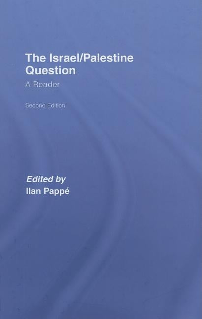 The Israel/Palestine Question: A Reader by Pappé, Ilan
