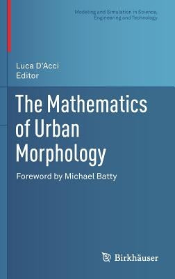The Mathematics of Urban Morphology by D'Acci, Luca