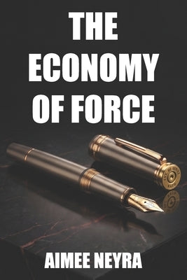 The Economy of Force by Neyra, Aimee